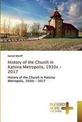 Read History of the Church in Katsina Metropolis, 1930s - 2017, written by Samuel Wycliff Read History of the Church in Katsina Metropolis, 1930s - 2017, written by Samuel Wycliff