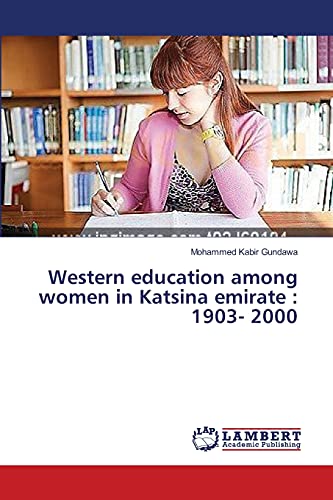 Read Western education among women in Katsina emirate : 1903- 2000, written by Mohammed Kabir Gundawa Read Western education among women in Katsina emirate : 1903- 2000, written by Mohammed Kabir Gundawa