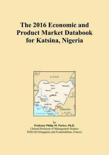 Read The 2016 Economic and Product Market Databook for Katsina, Nigeria, written by Icon Group International Read The 2016 Economic and Product Market Databook for Katsina, Nigeria, written by Icon Group International