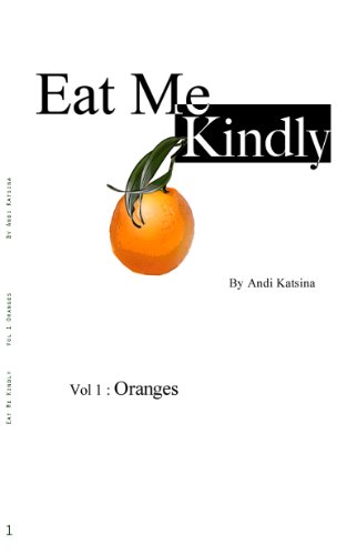 Read Eat Me Kindly (Oranges Book 1), written by Andi Katsina