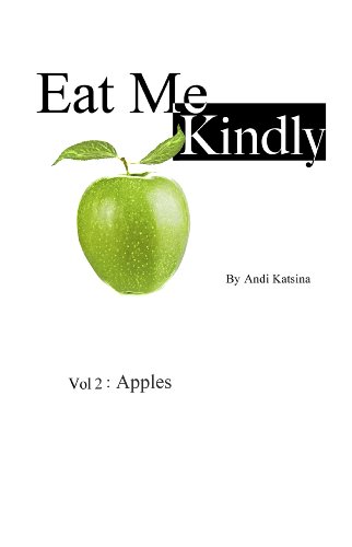 Read Eat Me Kindly Vol 2 : Apples, written by Andi Katsina Read Eat Me Kindly Vol 2 : Apples, written by Andi Katsina