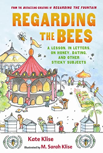 Read Regarding the Bees: A Lesson, in Letters, on Honey, Dating, and Other Sticky Subjects, written by Kate Klise