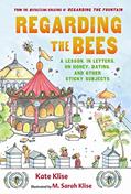 Read Regarding the Bees: A Lesson, in Letters, on Honey, Dating, and Other Sticky Subjects, written by Kate Klise Read Regarding the Bees: A Lesson, in Letters, on Honey, Dating, and Other Sticky Subjects, written by Kate Klise