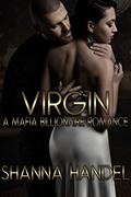 Read Virgin: A Mafia Billionaire Romance (Bachman Brotherhood), written by Shanna Handel