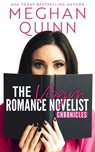 Read The Virgin Romance Novelist Chronicles, written by Meghan Quinn Read The Virgin Romance Novelist Chronicles, written by Meghan Quinn
