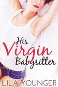 Read His Virgin Babysitter (An Older Man Younger Woman Romance), written by Lila Younger
