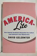 Read America-Lite: How Imperial Academia Dismantled Our Culture (and Ushered In the Obamacrats), written by David Gelernter Read America-Lite: How Imperial Academia Dismantled Our Culture (and Ushered In the Obamacrats), written by David Gelernter
