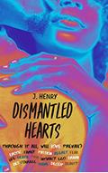 Read DISMANTLED HEARTS: Through It All, Will Love Prevail?, written by J. Henry