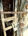 Read Dismantled, Land Of The Free., written by Carmen M. Rosado Read Dismantled, Land Of The Free., written by Carmen M. Rosado