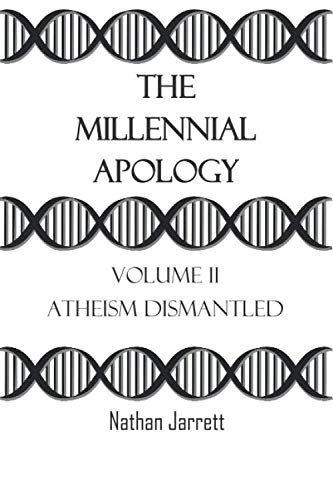 Read The Millennial Apology: Volume II (Atheism Dismantled), written by Nathan Jarrett