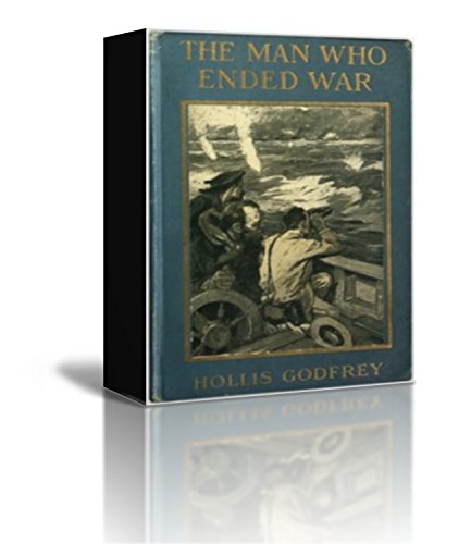 Read The Man Who Ended War, written by Hollis Godfrey Read The Man Who Ended War, written by Hollis Godfrey
