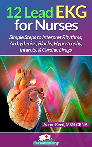 Read 12 Lead EKG for Nurses: Simple Steps to Interpret Rhythms, Arrhythmias, Blocks, Hypertrophy, Infarcts, & Cardiac Drugs, written by Aaron Reed MSN CRNA Read 12 Lead EKG for Nurses: Simple Steps to Interpret Rhythms, Arrhythmias, Blocks, Hypertrophy, Infarcts, & Cardiac Drugs, written by Aaron Reed MSN CRNA