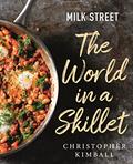 Read Milk Street: The World in a Skillet, written by Christopher Kimball