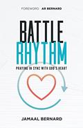Read Battle Rhythm Devotional: Praying in Sync With God's Heart, written by Jamaal Bernard