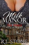 Read Milk Manor: The Stable (Book Three), written by R.J. Stone