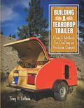 Read Building a Teardrop Trailer: Plans and Methods for Crafting an Heirloom Camper, written by Tony H Latham