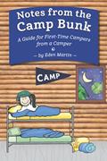 Read Notes from the Camp Bunk: A Guide for First-Time Campers from a Camper, written by Eden Martin
