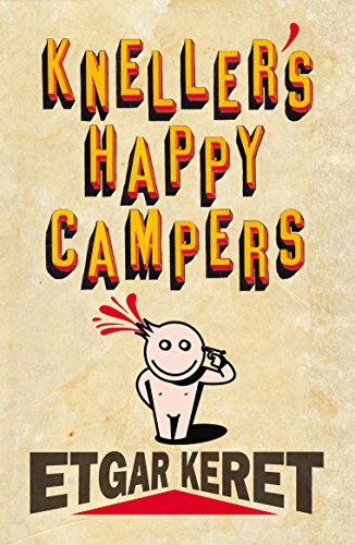 Read Kneller's Happy Campers, written by Etgar Keret