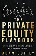Read The Private Equity Playbook: Management's Guide to Working with Private Equity, written by Adam Coffey