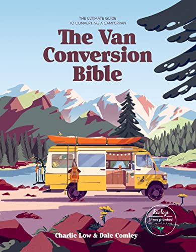 Read The Van Conversion Bible: The Ultimate Guide to Converting a Campervan, written by Charlie Low; Dale Comley Read The Van Conversion Bible: The Ultimate Guide to Converting a Campervan, written by Charlie Low; Dale Comley
