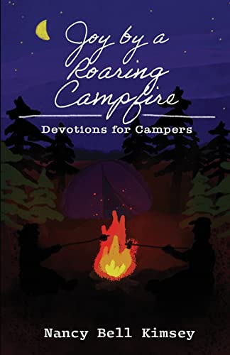 Read Joy by a Roaring Campfire: Devotions for Campers, written by Nancy Kimsey Read Joy by a Roaring Campfire: Devotions for Campers, written by Nancy Kimsey