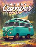 Read Camper Coloring Book for Adults: Happy Camper Coloring Book for Adults - Camper Van Coloring Book, written by Hillside Press