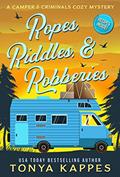 Read Ropes, Riddles, & Robberies: A Camper and Criminals Cozy Mystery Book 15 (A Camper & Criminals Cozy Mystery Series), written by Tonya Kappes