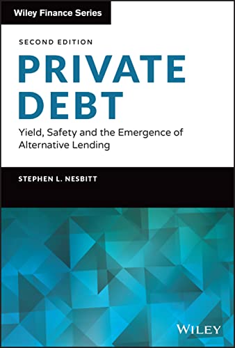 Read Private Debt: Yield, Safety and the Emergence of Alternative Lending (Wiley Finance), written by Stephen L. Nesbitt