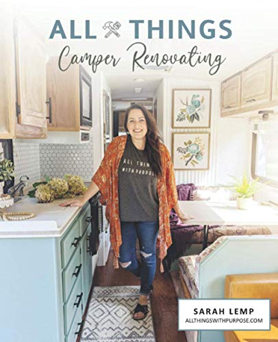 Read All Things Camper Renovating: How to DIY your way through an RV renovation and transform an ugly camper into a stylish home on wheels, written by Sarah Lemp Read All Things Camper Renovating: How to DIY your way through an RV renovation and transform an ugly camper into a stylish home on wheels, written by Sarah Lemp