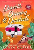 Read Deserts, Driving, and Derelicts (A Camper & Criminals Cozy Mystery Series Book 2), written by Tonya Kappes