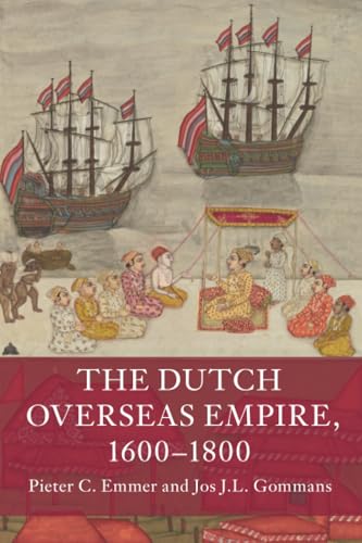 Read The Dutch Overseas Empire, 1600-1800, written by Pieter C. Emmer