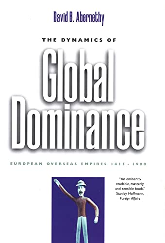 Read The Dynamics of Global Dominance: European Overseas Empires, 1415-1980, written by Professor David B. Abernethy; David B. Abernethy Read The Dynamics of Global Dominance: European Overseas Empires, 1415-1980, written by Professor David B. Abernethy; David B. Abernethy
