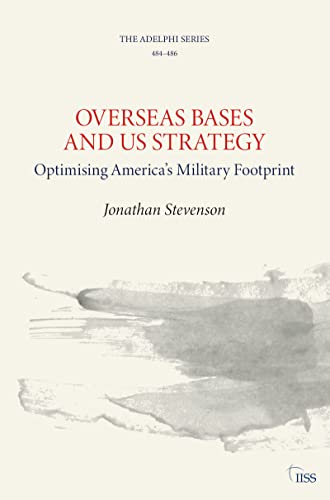 Read Overseas Bases and US Strategy: Optimising America's Military Footprint (Adelphi series), written by Jonathan Stevenson Read Overseas Bases and US Strategy: Optimising America's Military Footprint (Adelphi series), written by Jonathan Stevenson
