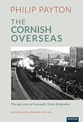 Read The Cornish Overseas: A History of Cornwall's 'Great Emigration', written by Payton, Philip, Prof.