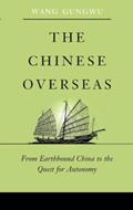 Read The Chinese Overseas: From Earthbound China to the Quest for Autonomy (The Edwin O. Reischauer Lectures), written by Gungwu Wang