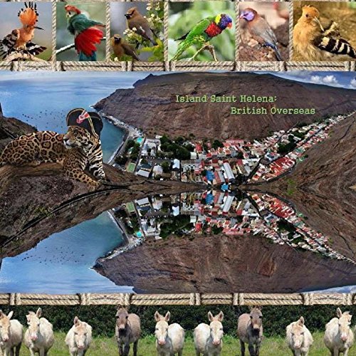 Read Island Saint Helena: British Overseas, written by Naira Matevosyan; Richard Matevosyan