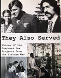 Read They Also Served: Voices of the Overseas Law Projects from the Vietnam War, written by De Nike/Mirkinson