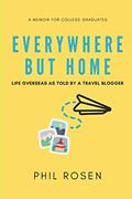 Read Everywhere But Home: Life Overseas as Told by a Travel Blogger, written by Phil Rosen