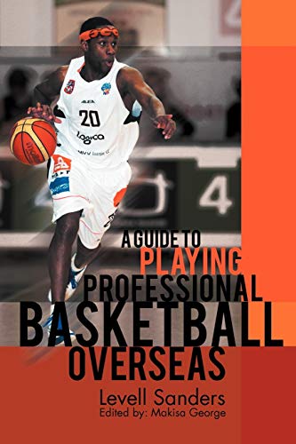 Read A Guide to Playing Professional Basketball Overseas, written by Levell Sanders Read A Guide to Playing Professional Basketball Overseas, written by Levell Sanders