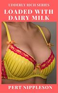 Read Loaded With Dairy Milk (The Udderly Rich Series Book 1), written by Pert Nippleson