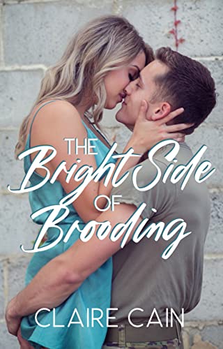 Read The Bright Side of Brooding: A Sweet Military Romance (Soldiers Overseas Romance Book 4), written by Claire Cain Read The Bright Side of Brooding: A Sweet Military Romance (Soldiers Overseas Romance Book 4), written by Claire Cain