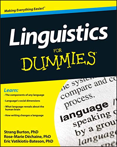Read Linguistics For Dummies, written by Rose-Marie Dechaine; Strang Burton; Eric Vatikiotis-Bateson Read Linguistics For Dummies, written by Rose-Marie Dechaine; Strang Burton; Eric Vatikiotis-Bateson