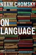 Read On Language: Chomsky's Classic Works Language and Responsibility and Reflections on Language in One Volume, written by Noam Chomsky; Mitsou Ronat