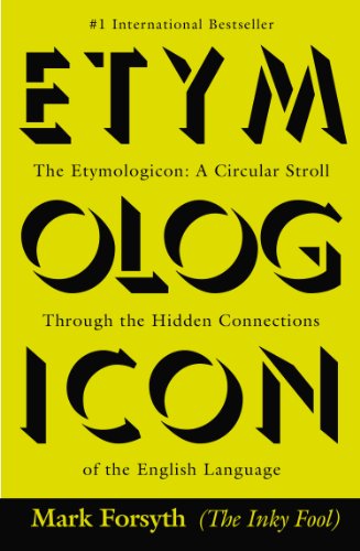 Read The Etymologicon: A Circular Stroll Through the Hidden Connections of the English Language, written by Mark Forsyth