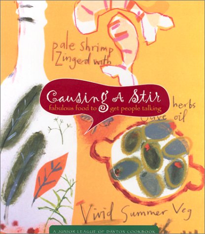 Read Causing A Stir: Fabulous Food to Get People Talking (A Junior League of Dayton Cookbook), written by Ohio Junior League of Dayton