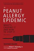 Read The Peanut Allergy Epidemic, Third Edition: What's Causing It and How to Stop It, written by Heather Fraser