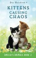 Read Kittens Causing Chaos: Amelia's Animals Book 2, written by Rose Waterbrook