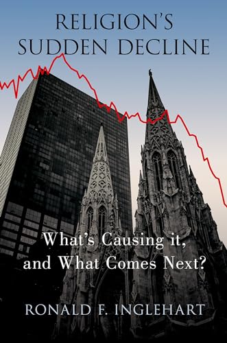 Read Religion's Sudden Decline: What's Causing it, and What Comes Next?, written by Ronald F. Inglehart