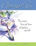 Read Causing a Stir: The Secret Lives & Loves of Kitchen Utensils, written by Prartho Sereno