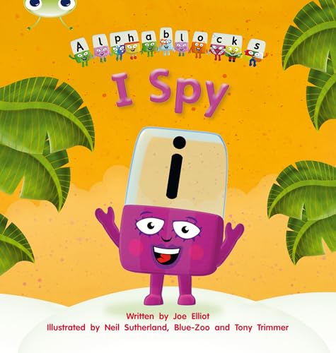 Read Bug Club Phonics Alphablocks Set 16 I Spy, written by Joe Elliot